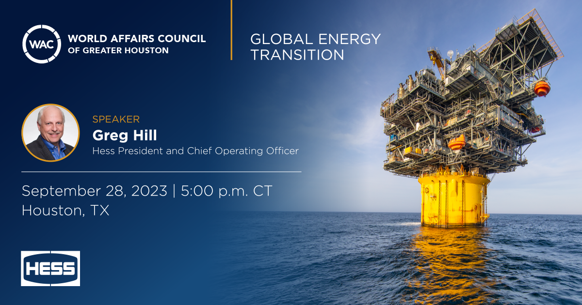 Greg Hill to Speak at World Affairs Council of Greater Houston’s Global Energy Transition